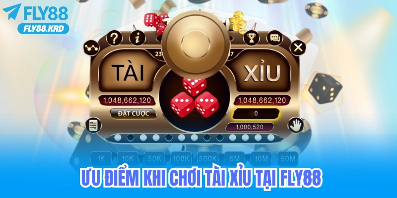 Ưu điểm khi chơi tài xỉu online tại Fly88